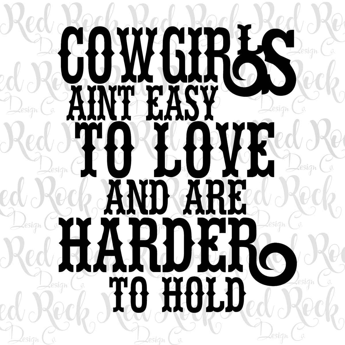 Cowgirls Aint Easy To Love Dd – Red Rock Design Co