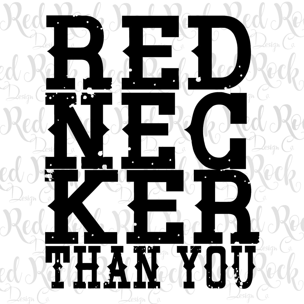 Rednecker Than You Dd – Red Rock Design Co