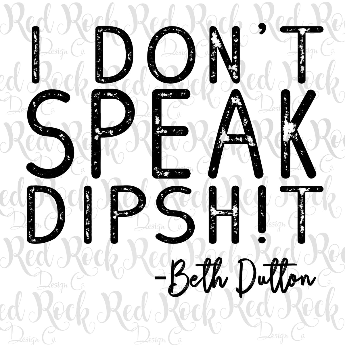 I Dont Speak Dipsh T Dd – Red Rock Design Co